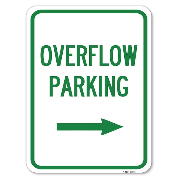 Overflow Parking W/ Right Arrow Heavy-Gauge Alum Rust Proof Parking Sign, 18" x 24", A-1824-23515
